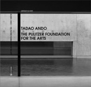 ANDO: TADAO ANDO. THE PULITZER FOUNDATION FOR THE ARTS