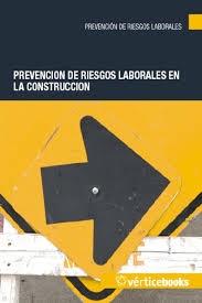 PREVENCIÓN DE RIESGOS LABORALES EN LA CONSTRUCCIÓN. 