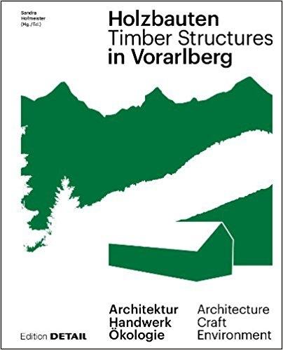 TIMBER STRUCTURES IN VORARLBERG. ARCHITECTURE CRAFT ENVIRONMENT