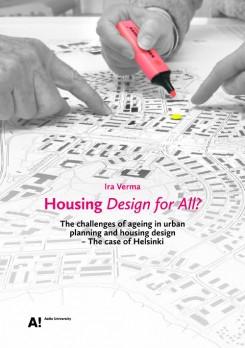 HOUSING DESIGN FOR ALL? THE CHALLENGES OF AGEING IN URBAN PLANNING AND HOUSING DESIGN- THE CASE OF HELSI