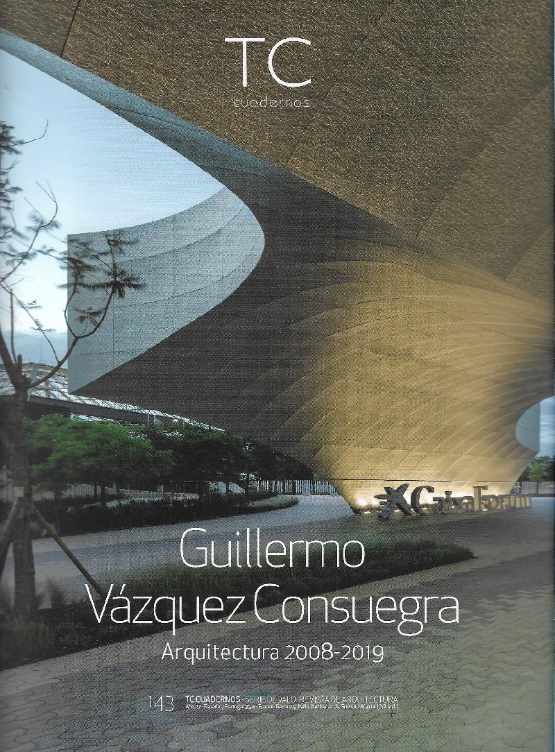 VAZQUEZ CONSUEGRA: TC CUADERNOS Nº143 - GUILLERMO VAZQUEZ CONSUE GRA. ARQUITECTURAS 2008-2019