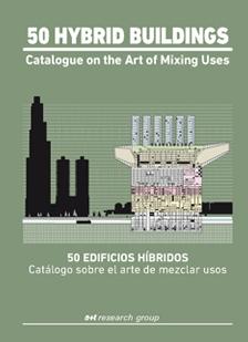 50 HYBRID BUILDINGS. CATALOGO SOBRE EL ARTE DE MEZCLAR USOS "CATALOGUE ON THE ART OF MIXING USES"