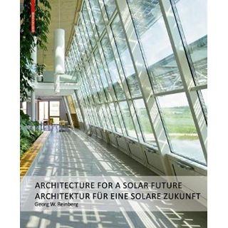 ARCHITEKTUR FUR EINE SOLARE ZUKUNFT / ARCHITECTURE FOR A SOLAR FUTURE