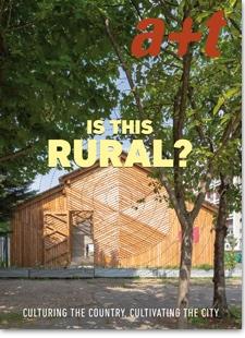 A+T Nº 54: IS THIS RURAL? CULTURING THE COUNTRY, CULTIVATING THE CITY