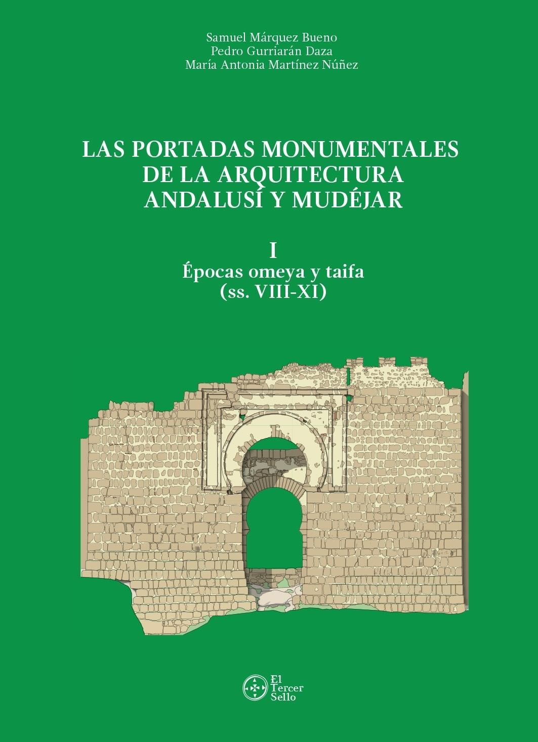 PORTADAS MONUMENTALES DE LA ARQUITECTURA ANDALUSÍ Y MUDÉJAR, I "ÉPOCAS OMEYA Y TAIFA (SS. VIII-XI)"