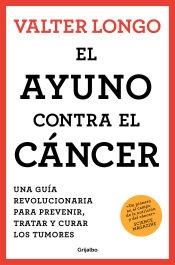 AYUNO CONTRA EL CANCER, EL "UNA GUÍA NOVEDOSA PARA PREVENIR Y TRATAR LOS TUMORES". 