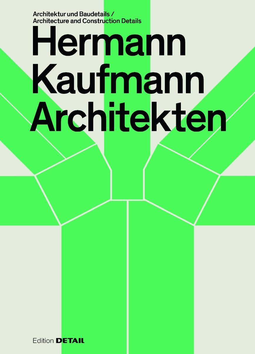 HERMANN KAUFMANN ARCHITEKTEN. ARCHITECTURE AND CONSTRUCTION DETAILS. 