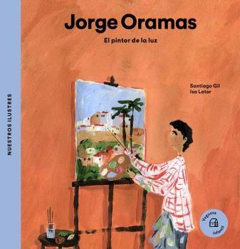 JORGE ORAMAS "EL PINTOR DE LA LUZ"
