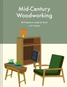 MID-CENTURY WOODWORKING PATTERN BOOK : 80 PROJECTS TO MAKE BY HAND