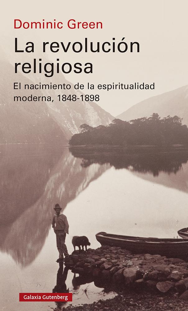 REVOLUCION RELIGIOSA, LA "EL NACIMIENTO DE LA ESPIRITUALIDAD MODERNA, 1848-1898"