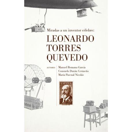 LEONARDO TORRES QUEVEDO "MIRADAS A UN INVENTOR CÉLEBRE"