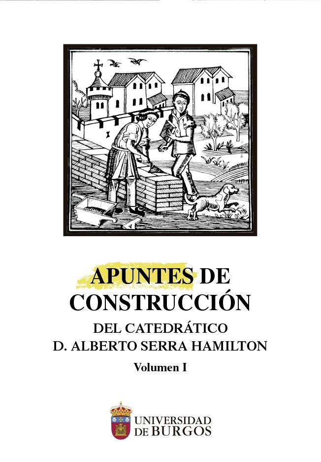 APUNTES DE CONSTRUCCION DEL CATEDRATICO ALBERTO SERRA HAMILTON. 25 VOLS.