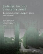 JARDINERIA HISTORICA Y METAFORA VIRTUAL "DIGITALIZANDO VISTAS, ESTAMPAS Y PLANOS (SIGLOS XVI-XVIII)"