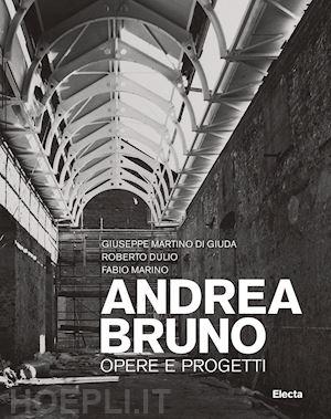 BRUNO: ANDREA BRUNO. OPERE E PROGETTI